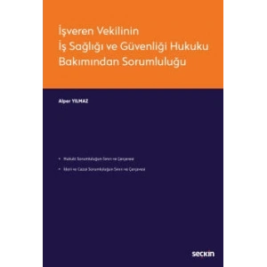İşveren Vekilinin İş Sağlığı ve Güvenliği Hukuku Bakımından Sorumluluğu