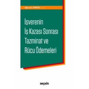 İşverenin İş Kazası Sonrası Tazminat ve Rücu Ödemeleri