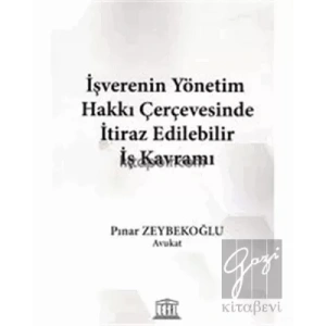 İşverenin Yönetim Hakkı Çerçevesinde İtiraz Edilebilir İş Kavramı