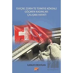 İsviçre Zürihte Türkiye Kökenli Göçmen Kadınlar: Çalışma Hayatı