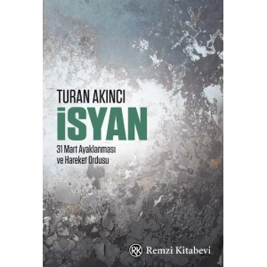 İsyan - 31 Mart Ayaklanması ve Hareket Ordusu