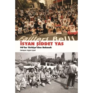 İsyan, Şiddet, Yas: 90lar Türkiyesine Bakmak