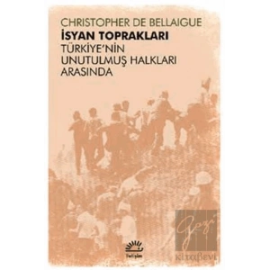 İsyan Toprakları: Türkiyenin Unutulmuş Halkları Arasında