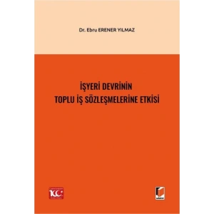 İşyeri Devrinin Toplu İş Sözleşmelerine Etkisi