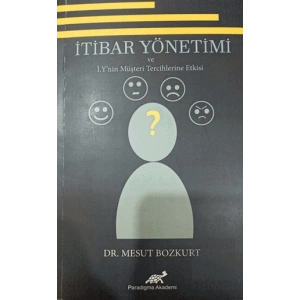 İtibar Yönetimi ve İ.Ynin Müşteri Tercihlerine Etkisi