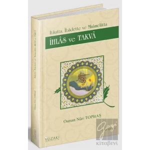 İtikatta, İbadette ve Muamelatta İhlas ve Takva
