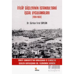 İtilaf Güçlerinin İstanbul’daki İşgal Uygulamaları (1918-1923)