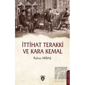 İttihat Terakki ve Kara Kemal