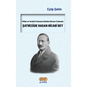 İttihat ve Terakki Fırkasının Zulmüne Direnen Trabzonlu Şatırzade Hasan Hicabi Bey