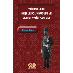 İttihatçıların Meşhur Polis Müdürü ve Beyrut Valisi Azmi Bey