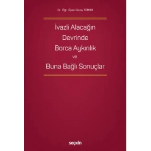İvazlı Alacağın Devrinde Borca Aykırılık ve Buna Bağlı Sonuçlar