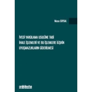İvedi Yargılama Usulüne Tabi İhale İşlemleri ve Bu İşlemlere İlişkin Uyuşmazlıkların Giderilmesi