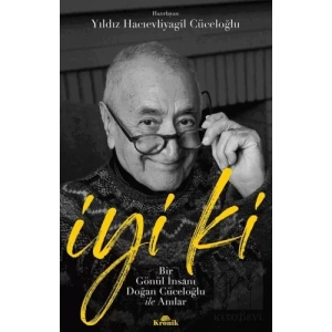 İyi ki - Bir Gönül İnsanı Doğan Cüceloğlu ile Anılar