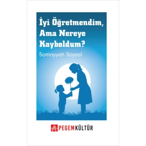 İyi Öğretmendim Ama Nereye Kayboldum