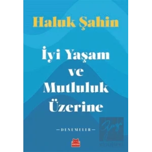 İyi Yaşam ve Mutluluk Üzerine