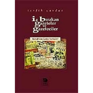 İz Bırakan Gazeteler ve Gazeteciler - Babıâliden Geriye Ne Kaldı?