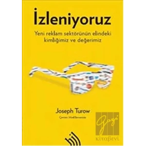 İzleniyoruz: Yeni Reklam Sektörünün Elindeki Kimliğimiz ve Değerimiz