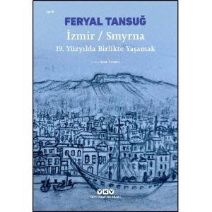 İzmir-Smyrna - 19. Yüzyılda Birlikte Yaşamak