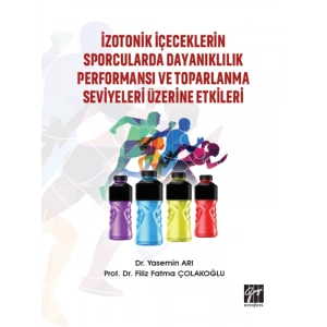 İzotonik İçeceklerin Sporcularda Dayanıklılık Performansı Ve Toparlanma Seviyeleri Üzerine Etkileri - Dr. Yasemin Arı, Prof. Dr. Filiz Fatma Çolakoğlu