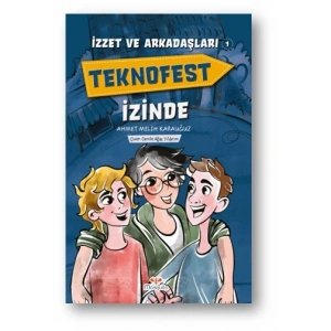 İzzet ve Arkadaşları Teknofest İzinde