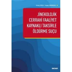 Jinekolojik Cerrahi Faaliyet Kaynaklı<br />Taksirle Öldürme Suçu