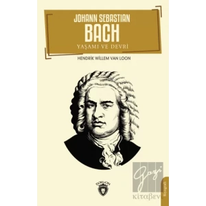 Johann Sebastian Bach Yaşamı ve Devri