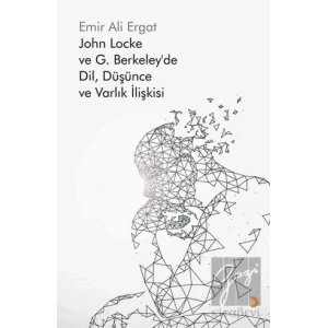 John Locke ve G. Berkeley’de Dil, Düşünce ve Varlık İlişkisi