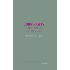 John Rawls- Adalet Teorisi ve Temel Kavramları