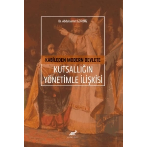 Kabileden Modern Devlete Kutsallığın Yönetimle İlişkisi