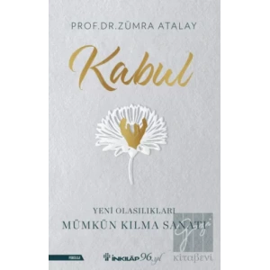 Kabul - Yeni Olasılıkları Mümkün Kılma Sanatı