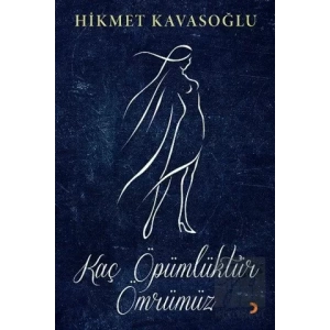 Kaç Öpümlüktür Ömrümüz