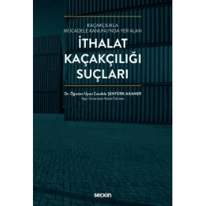 Kaçakçılıkla Mücadele Kanunu'nda Yer Alanİthalat Kaçakçılığı Suçları