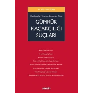 Kaçakçılıkla Mücadele Kanununa Göre <br />Gümrük Kaçakçılığı Suçları