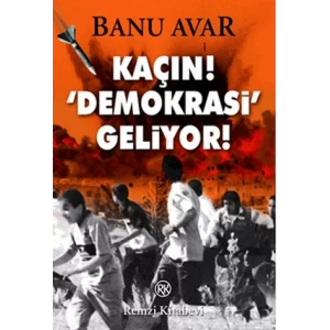 Kaçın! Demokrasi Geliyor!