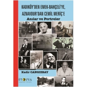 Kadıköyden Emek-Bahçeliye, Aznavourdan Cemil Meriçe Anılar Ve Portreler