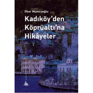 Kadıköyden Köprüaltına Hikayeler