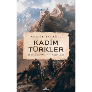 Kadim Türkler - Eski Dünyanın Hakimleri
