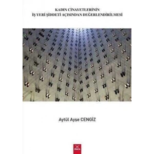 Kadın Cinayetlerinin İişyeri Şiddeti Açısından Değerlendirilmesi