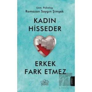 Kadın Hisseder Erkek Fark Etmez