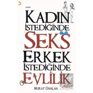 Kadın İstediğinde Seks Erkek İstediğinde Evlilik Olur