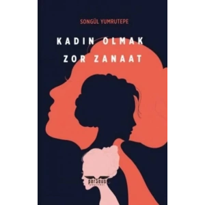 Kadın Olmak Zor Zanaat