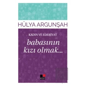 Kadın ve Edebiyat: Babasının Kızı Olmak