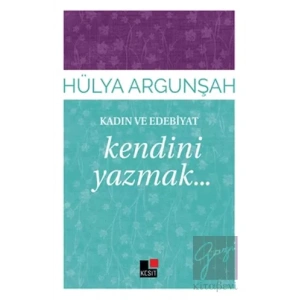 Kadın ve Edebiyat: Kendini Yazmak