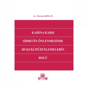 Kadına Karşı Şiddetin Önlenmesinde Hukuki Düzenlemelerin Rolü