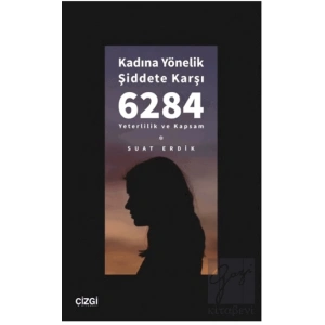 Kadına Yönelik Şiddete Karşı 6284 - Yeterlilik ve Kapsam