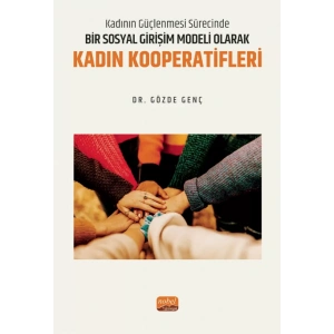 Kadının Güçlenmesi Sürecinde Bir Sosyal Girişim Modeli Olarak KADIN KOOPERATİFLERİ