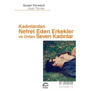 Kadınlardan Nefret Eden Erkekler ve Onları Seven Kadınlar