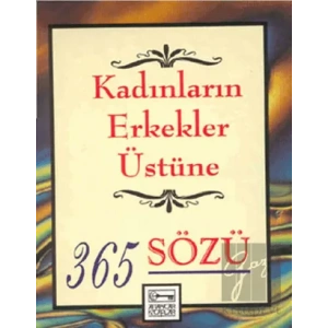 Kadınların Erkekler Üstüne 365 Sözü
