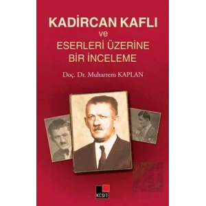 Kadircan Kaflı ve Eserleri Üzerine Bir İnceleme