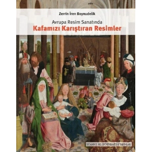 Kafamızı Karıştıran Resimler: Avrupa Resim Sanatında